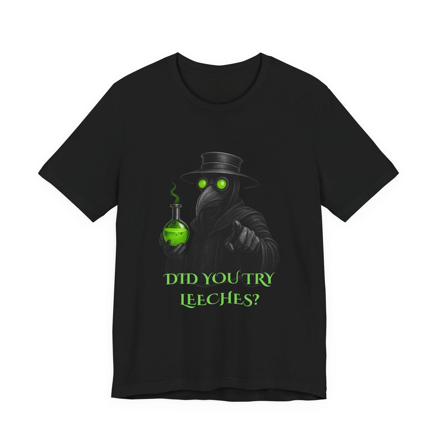 Plague Doctor T-Shirt Gothic Horror Shirt, "Did you try leeches?" Graphic Tee, Dark Academia Witchy Occult Aesthetic