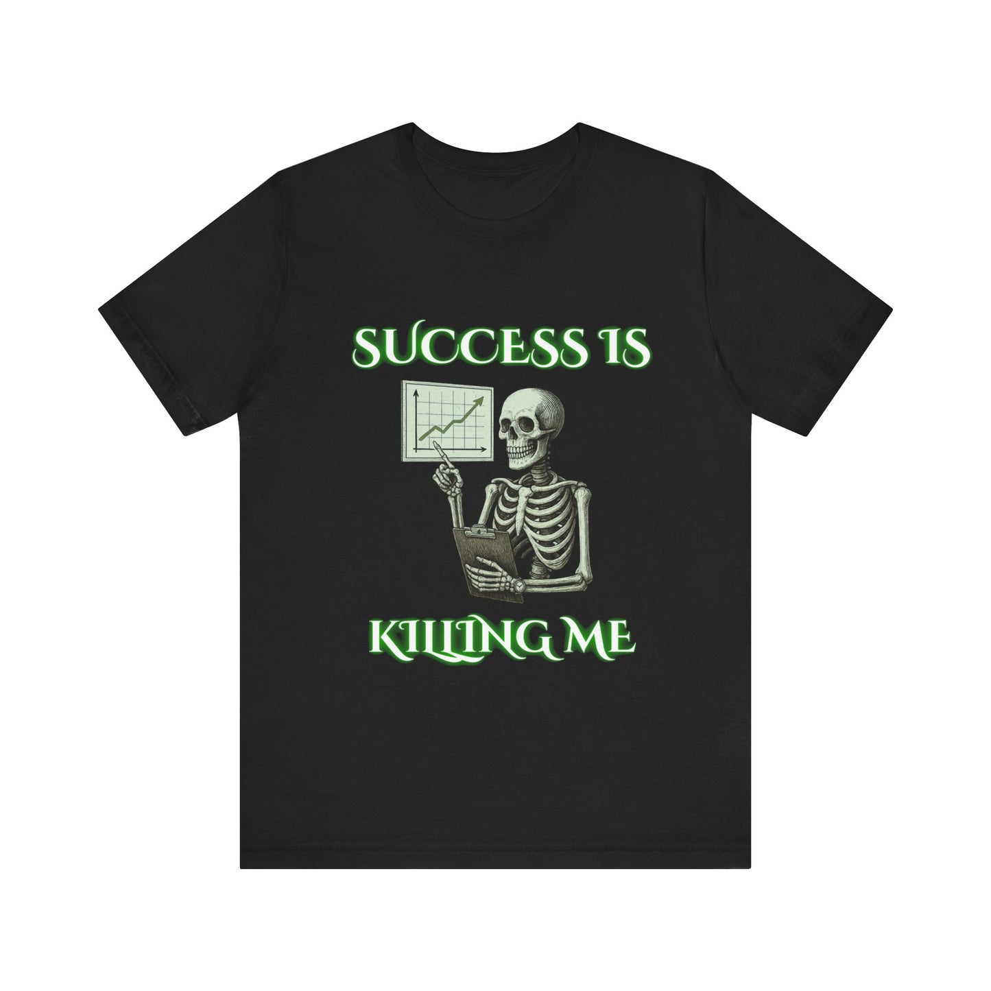 Success Is Killing Me Skeleton Shirt | Dark Office Humor Tee | Working Stiffs by Gallowmancy