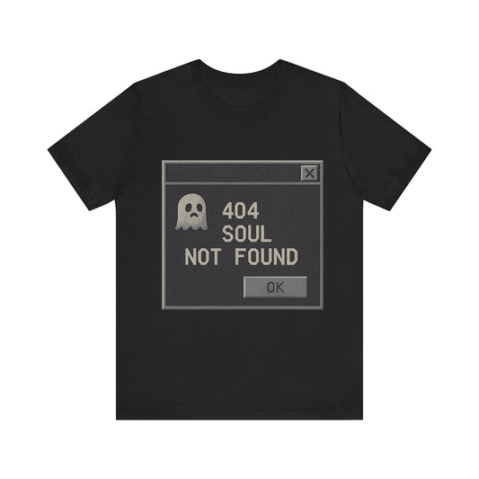 404 Soul Not Found T-Shirt | Funny Goth Shirt | Retro Error Message Graphic Tee | Tech Nerd Gift | Unisex Dark Humor Shirt