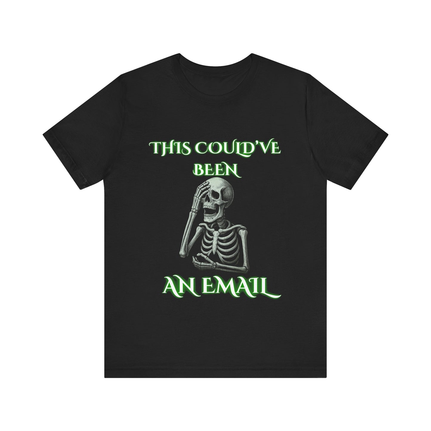 This Could Have Been an Email Skeleton Shirt | Funny Office Humor Tee | Working Stiffs by Gallowmancy