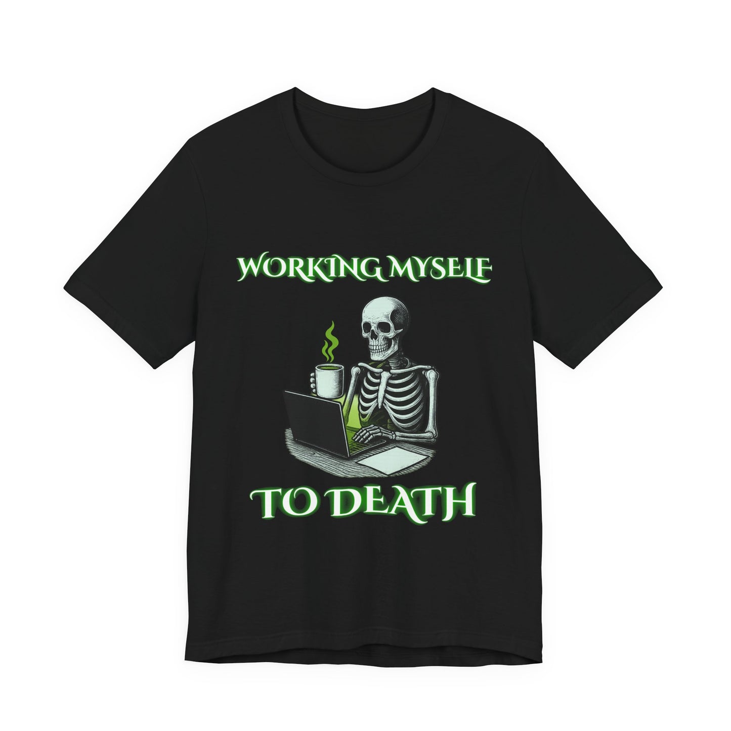 Working Myself to Death Skeleton Shirt | Dark Office Humor Tee | Working Stiffs by Gallowmancy