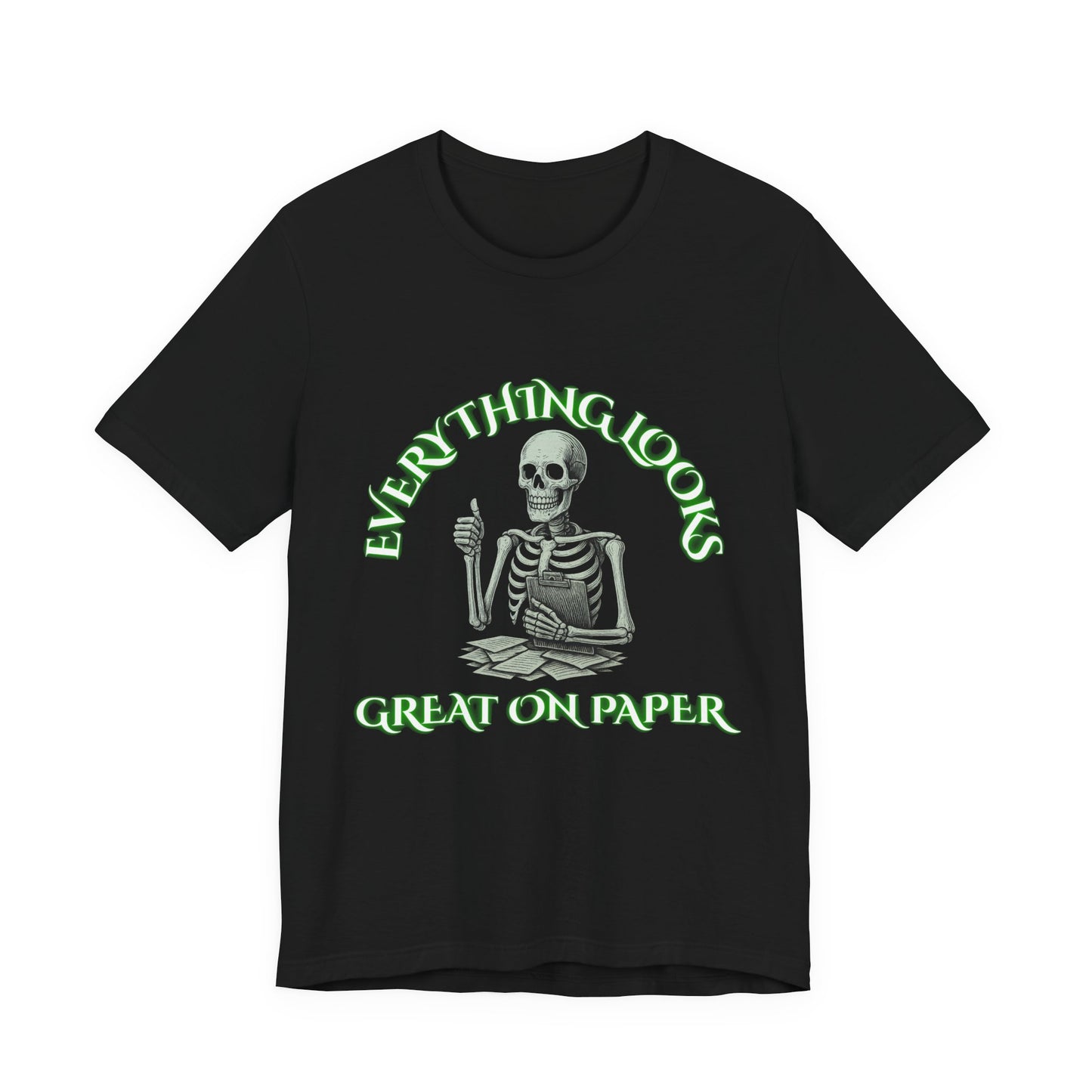 Everything Looks Great on Paper Skeleton Shirt | Funny Office Sarcasm Tee | Working Stiffs by Gallowmancy
