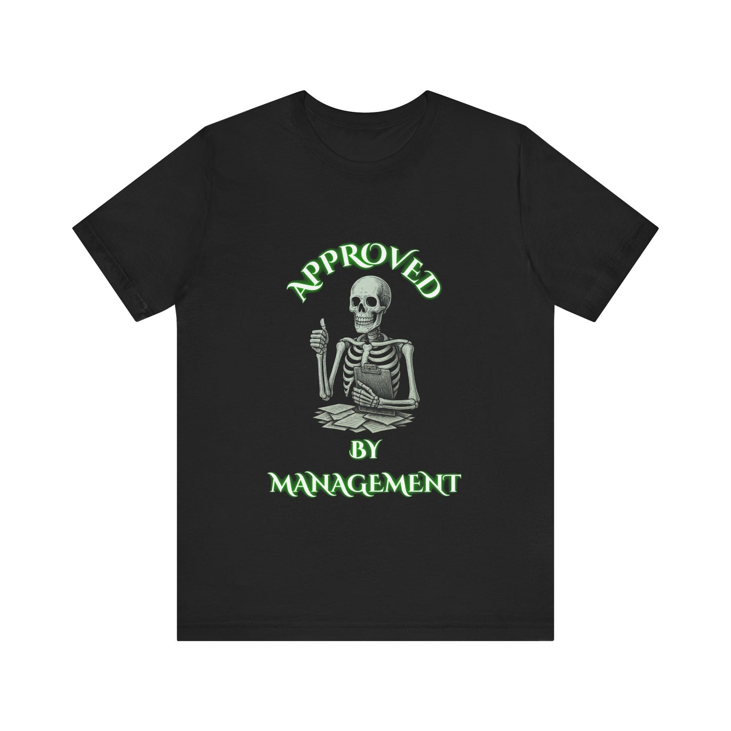 Approved by Management Skeleton Shirt | Sarcastic Corporate Humor Tee | Working Stiffs by Gallowmancy