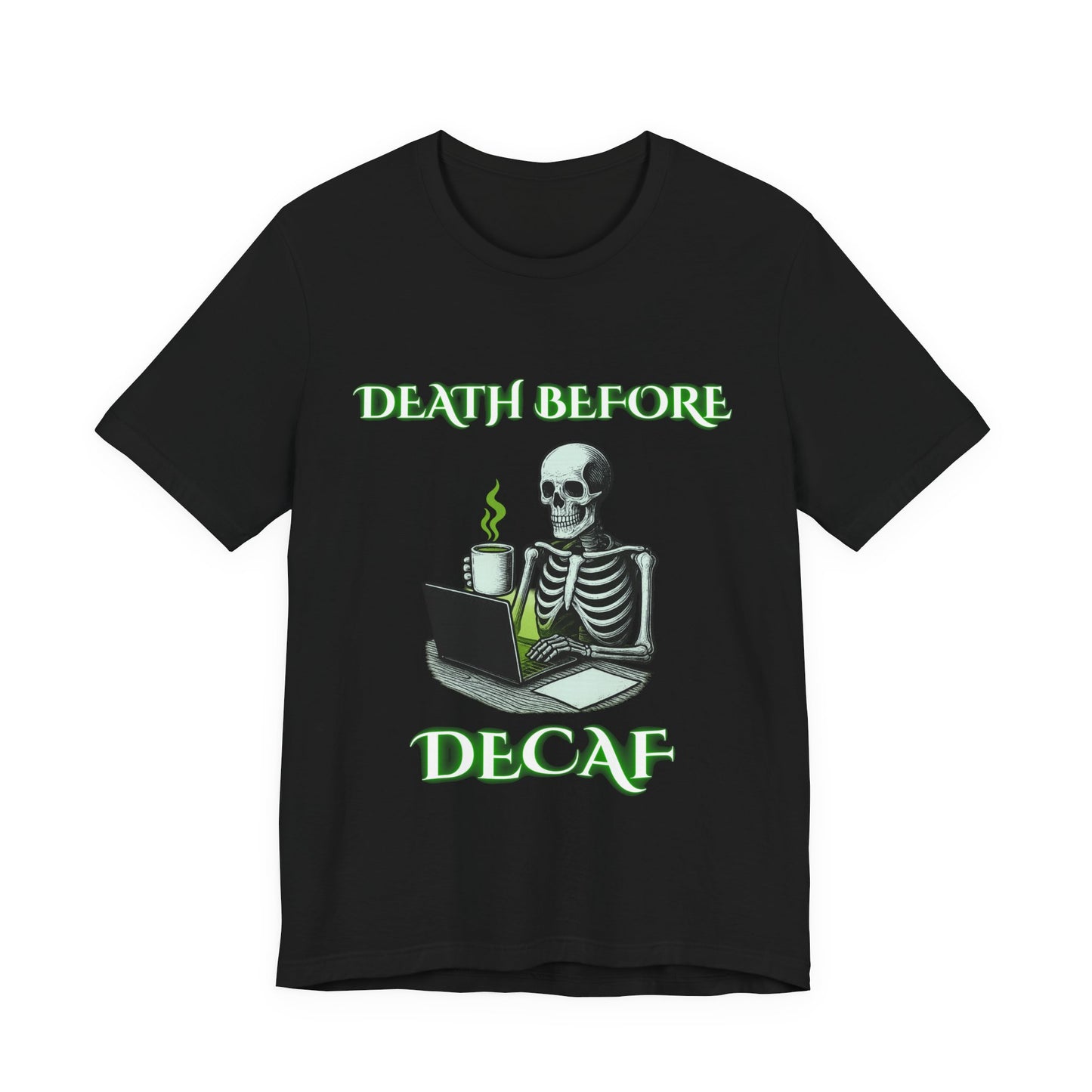 Death Before Decaf Skeleton Shirt | Funny Coffee Lover Tee | Working Stiffs by Gallowmancy