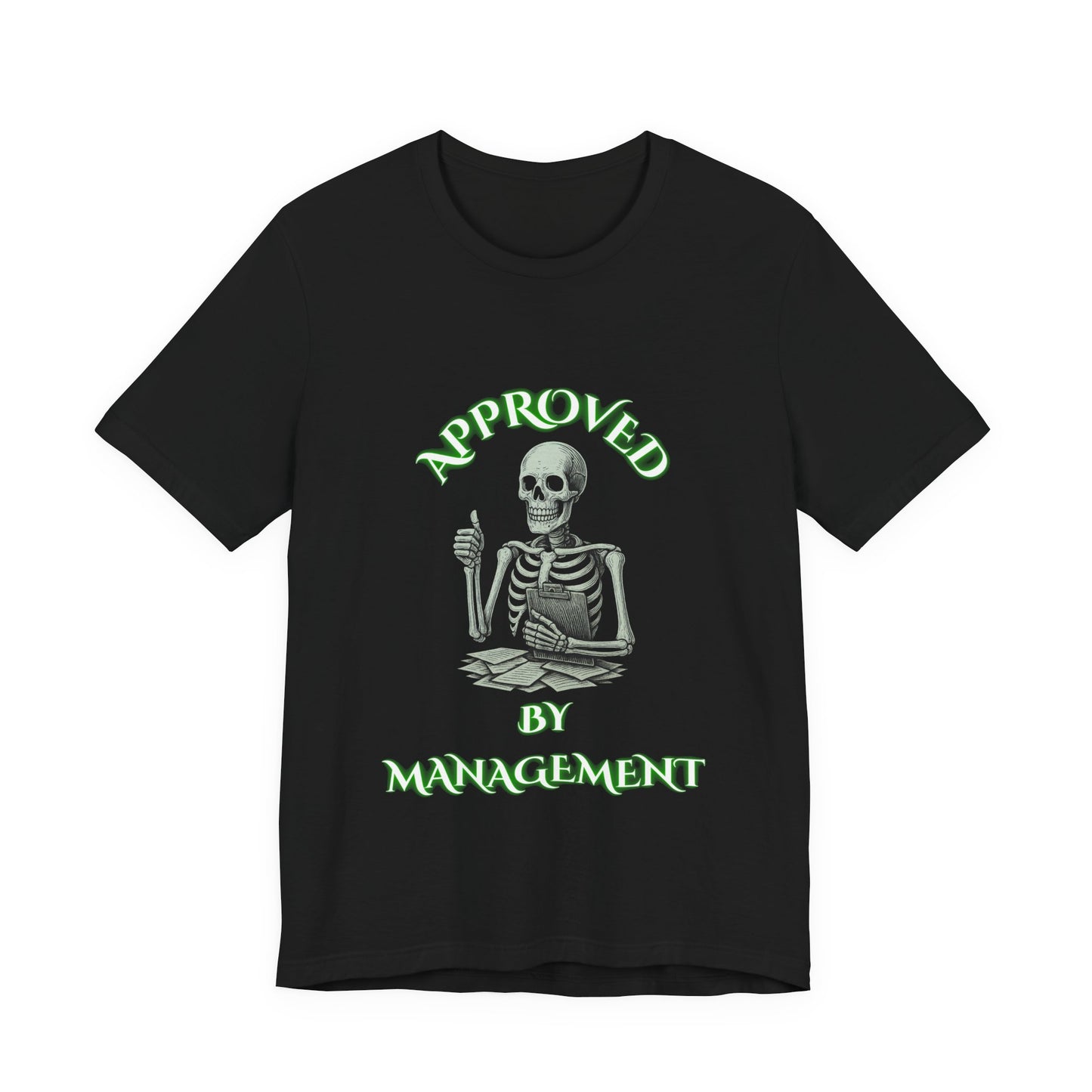 Approved by Management Skeleton Shirt | Sarcastic Corporate Humor Tee | Working Stiffs by Gallowmancy