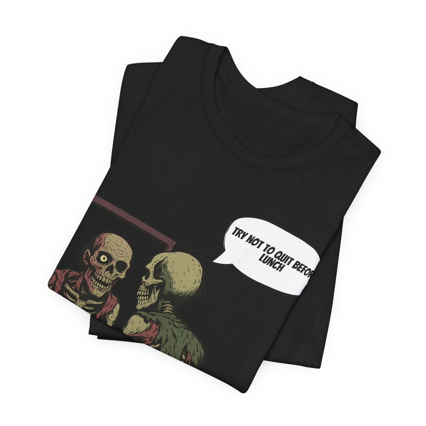 Zombie Affirmation Shirt Try Not To Quit Before Lunch Dark Humor Graphic Tee