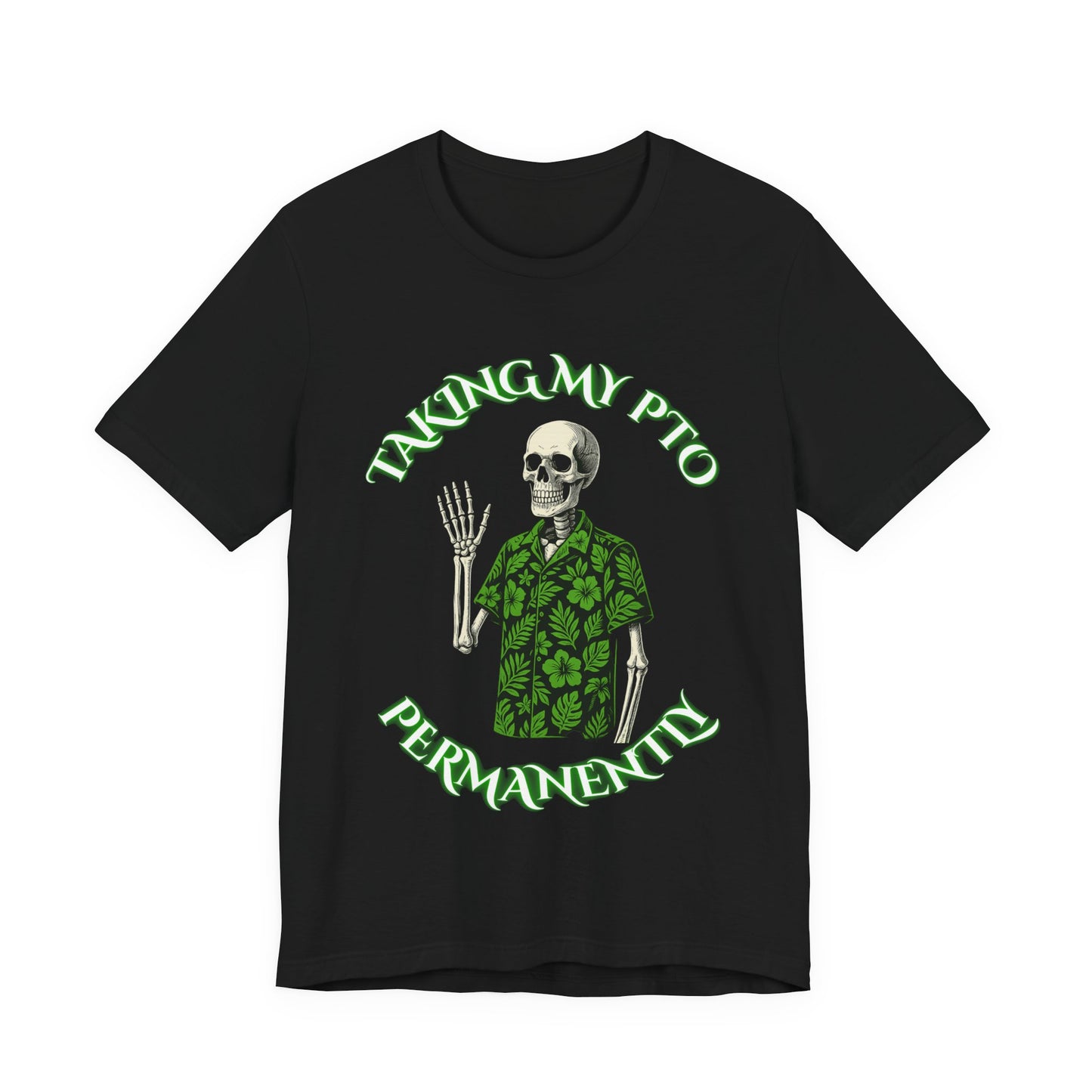 Taking My PTO Permanently Skeleton Shirt | Funny Vacation Office Humor Tee | Working Stiffs by Gallowmancy