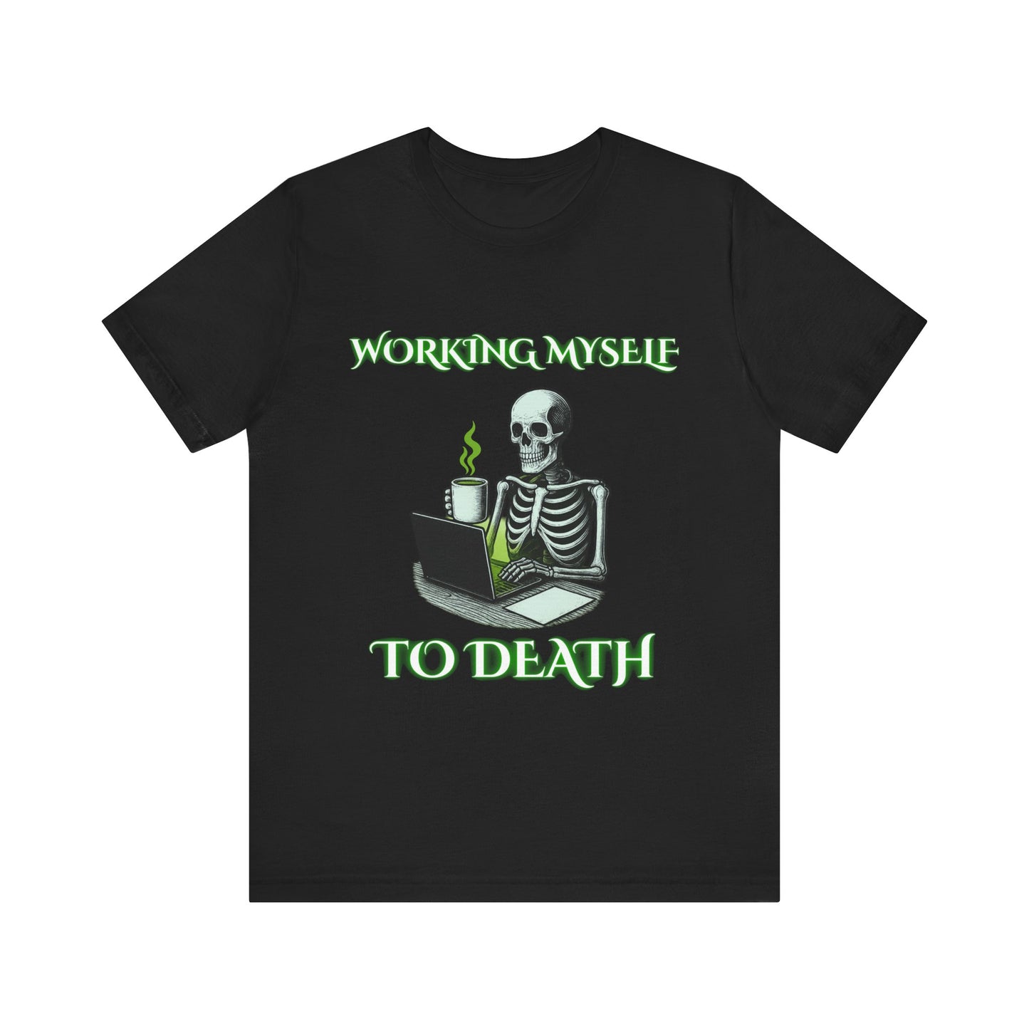 Working Myself to Death Skeleton Shirt | Dark Office Humor Tee | Working Stiffs by Gallowmancy
