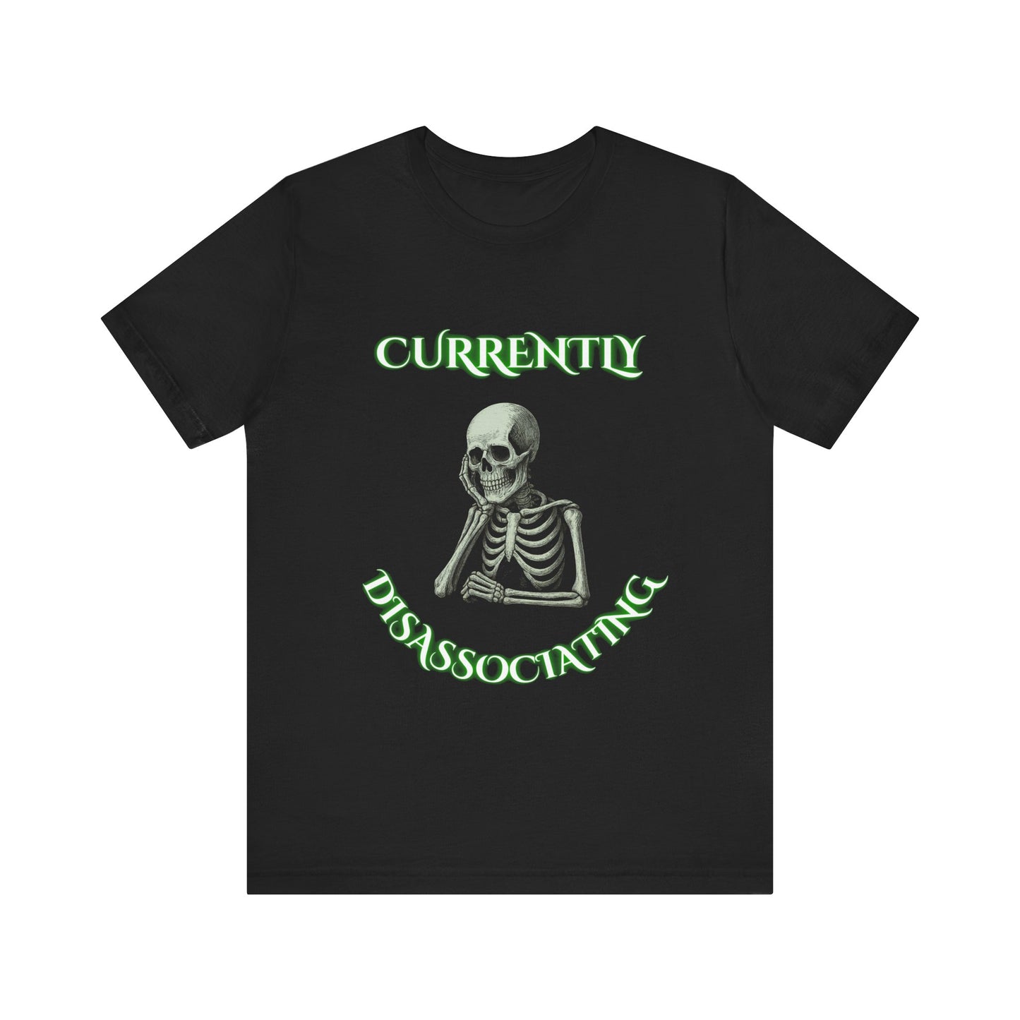 Currently Dissociating Skeleton Shirt | Dark Relatable Office Humor Tee | Working Stiffs by Gallowmancy
