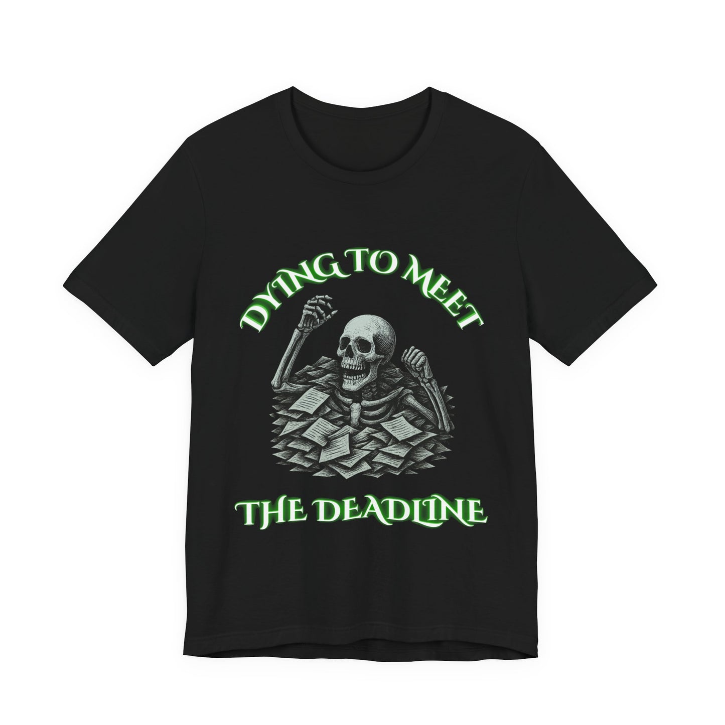 Dying to Meet the Deadline Skeleton Shirt | Funny Dark Office Humor Tee | Working Stiffs by Gallowmancy