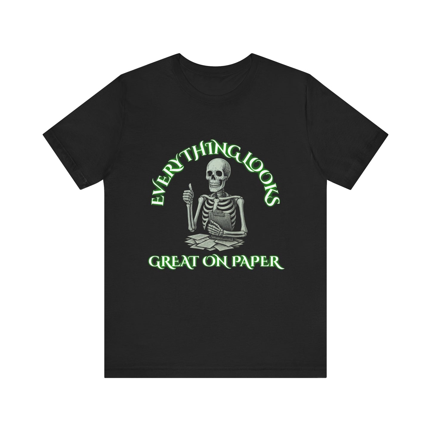 Everything Looks Great on Paper Skeleton Shirt | Funny Office Sarcasm Tee | Working Stiffs by Gallowmancy