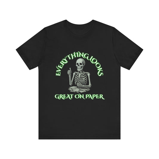 Everything Looks Great on Paper Skeleton Shirt | Funny Office Sarcasm Tee | Working Stiffs by Gallowmancy