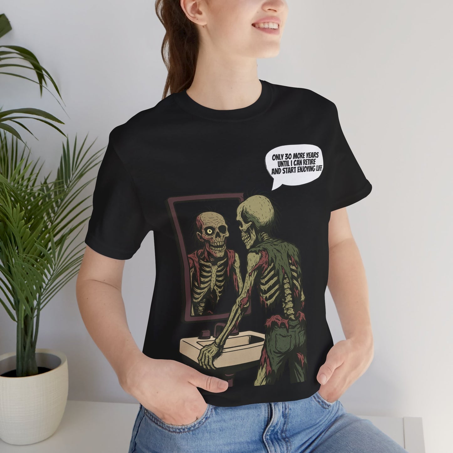 Zombie Affirmation Shirt  Only 30 More Years Until I Can Retire  Dark Humor Undead Graphic Tee