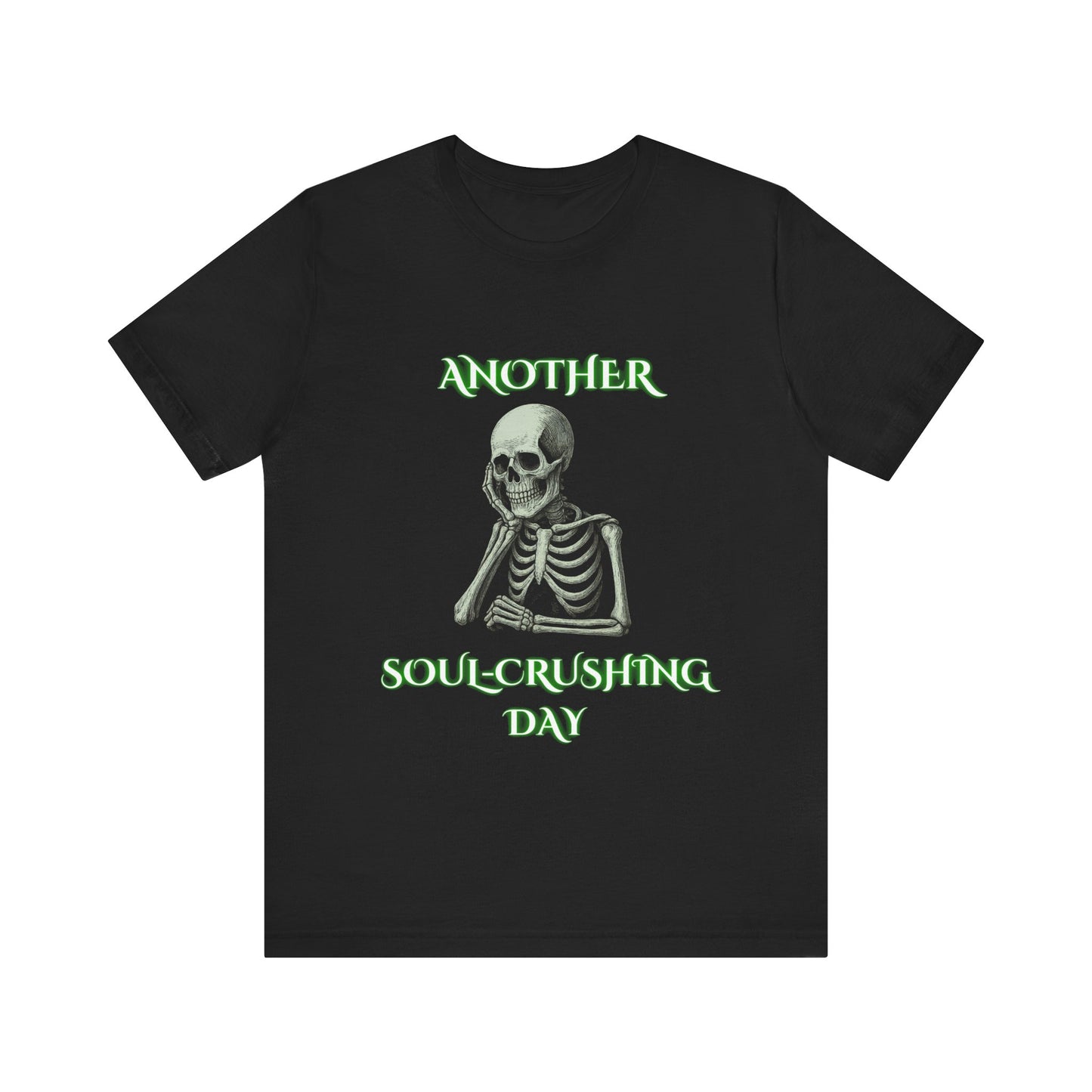 Another Soul-Crushing Day Skeleton Shirt | Dark Workplace Humor Tee | Working Stiffs by Gallowmancy