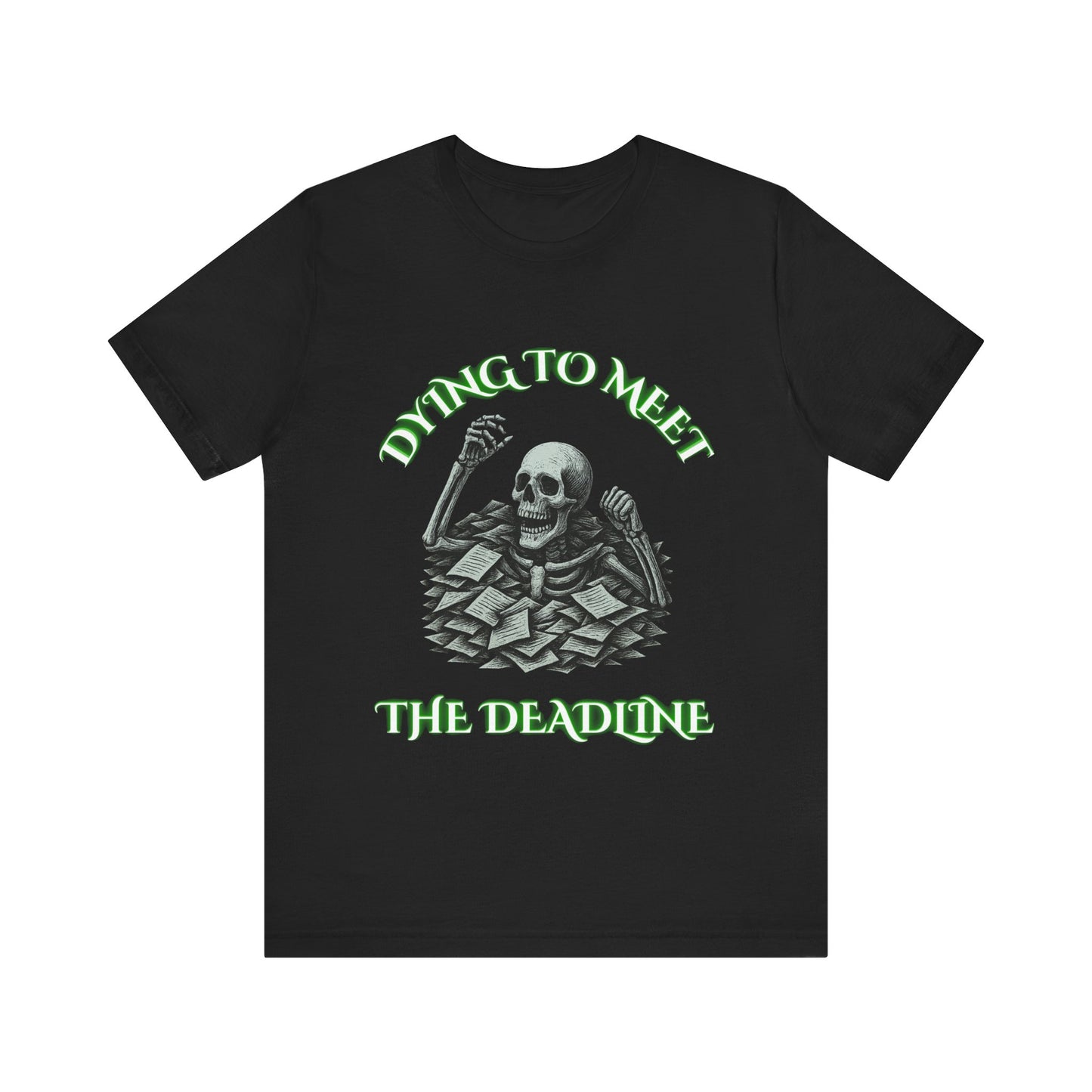 Dying to Meet the Deadline Skeleton Shirt | Funny Dark Office Humor Tee | Working Stiffs by Gallowmancy