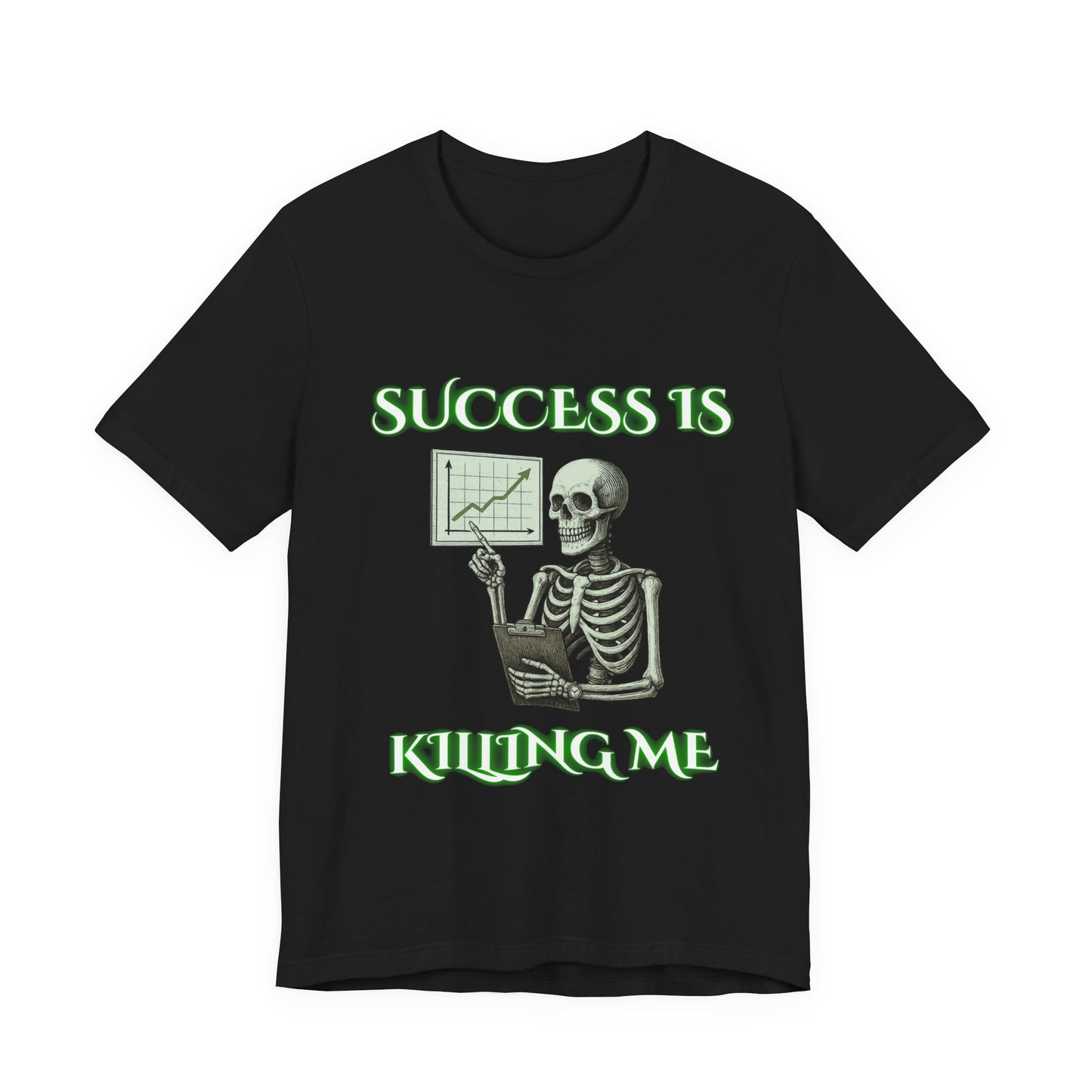 Success Is Killing Me Skeleton Shirt | Dark Office Humor Tee | Working Stiffs by Gallowmancy