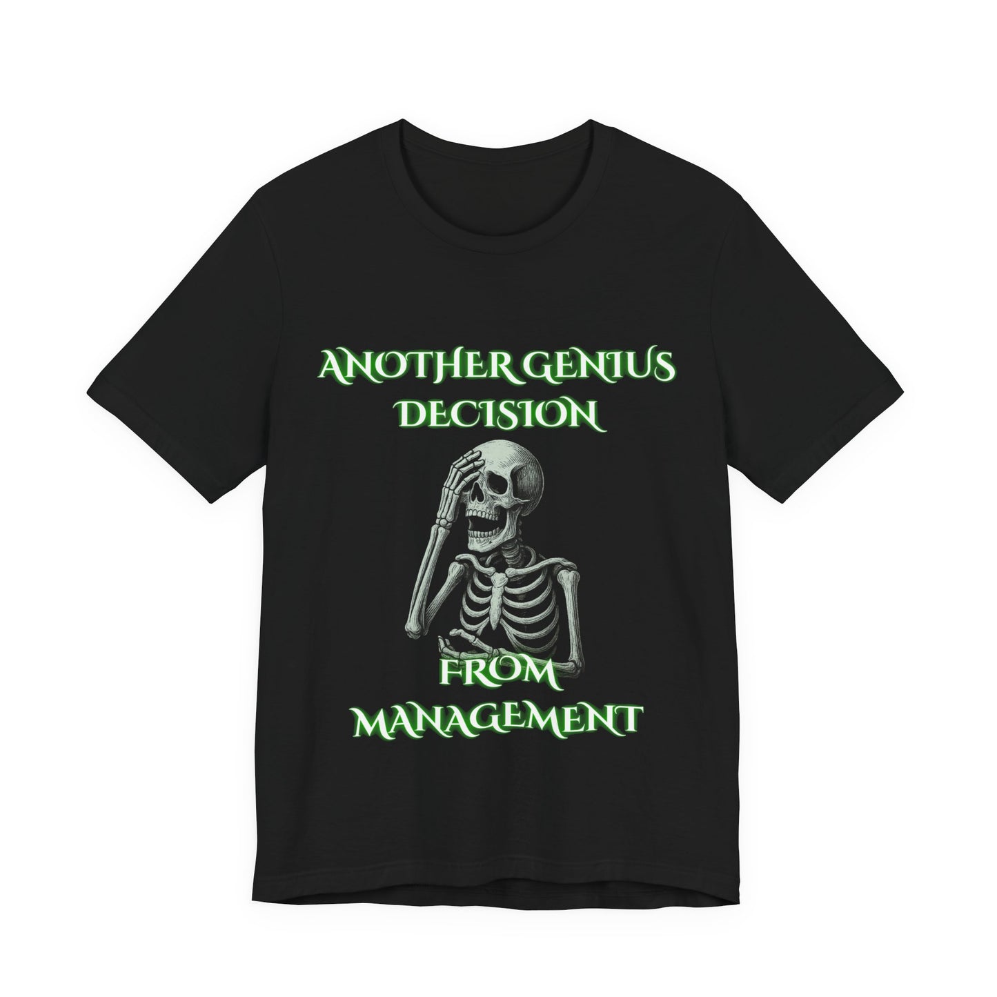 Another Genius Decision by Management Skeleton Shirt | Funny Workplace Sarcasm Tee | Working Stiffs by Gallowmancy